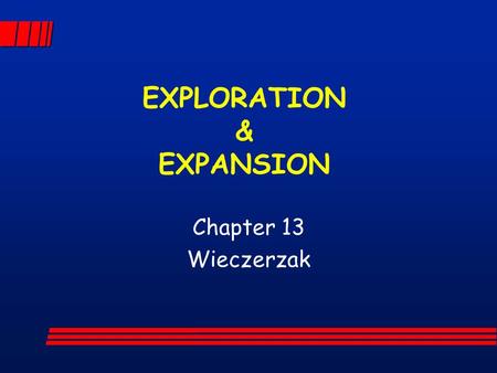 EXPLORATION & EXPANSION Chapter 13 Wieczerzak. What was their motives for exploring? GLORYGOD GOLD.