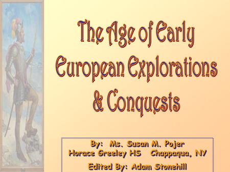 By: Ms. Susan M. Pojer Horace Greeley HS Chappaqua, NY Edited By: Adam Stonehill By: Ms. Susan M. Pojer Horace Greeley HS Chappaqua, NY Edited By: Adam.