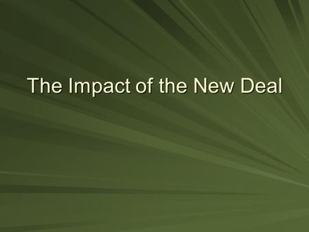 The Impact of the New Deal. Escapism During Depression, escapist entertainment was popular.