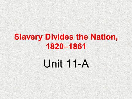 Slavery Divides the Nation, 1820–1861 Unit 11-A. Events Leading to the U.S. Civil War Kentucky andNorthwest OrdinanceKentucky andNorthwest Ordinance Virginia.