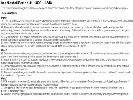 In a Nutshell The new republic struggled to deﬁne and extend democratic ideals in the face of rapid economic, territorial, and demographic changes. Key.