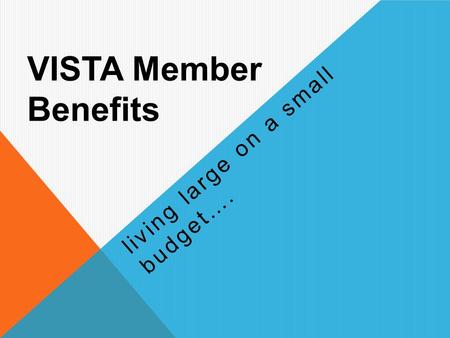 VISTA Member Benefits living large on a small budget….