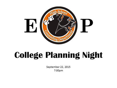 College Planning Night September 22, 2015 7:00pm.