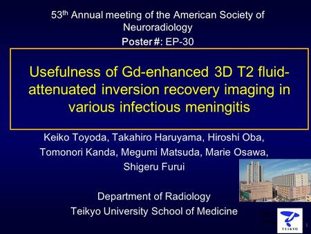 53th Annual meeting of the American Society of Neuroradiology Poster #: EP-30 Usefulness of Gd-enhanced 3D T2 fluid-attenuated inversion recovery imaging.