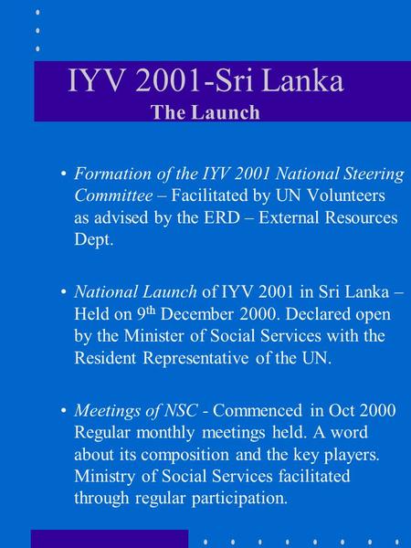 IYV 2001-Sri Lanka The Launch Formation of the IYV 2001 National Steering Committee – Facilitated by UN Volunteers as advised by the ERD – External Resources.