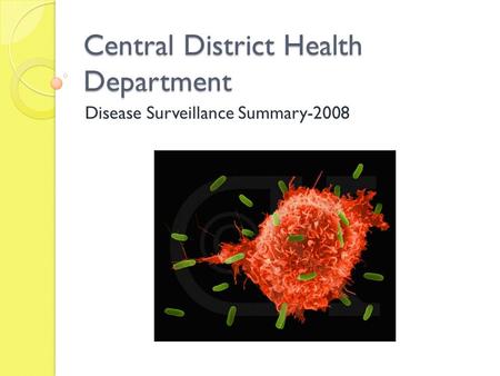 Central District Health Department Disease Surveillance Summary-2008.