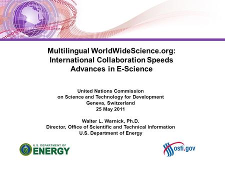 Multilingual WorldWideScience.org: International Collaboration Speeds Advances in E-Science United Nations Commission on Science and Technology for Development.