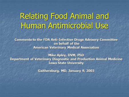 Relating Food Animal and Human Antimicrobial Use Comments to the FDA Anti-Infective Drugs Advisory Committee on behalf of the on behalf of the American.