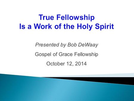 Presented by Bob DeWaay Gospel of Grace Fellowship October 12, 2014.