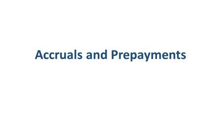 Accruals and Prepayments