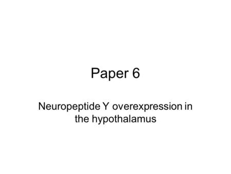 Paper 6 Neuropeptide Y overexpression in the hypothalamus.