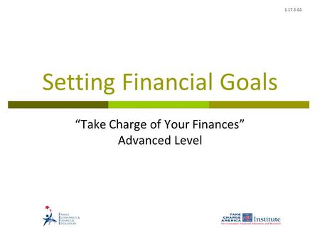 1.17.3.G1 Setting Financial Goals “Take Charge of Your Finances” Advanced Level.