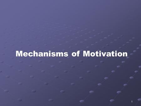 1 Mechanisms of Motivation. 2 Motivation and Incentives Motivation - factors within and outside an organism that cause it to behave a certain way at a.