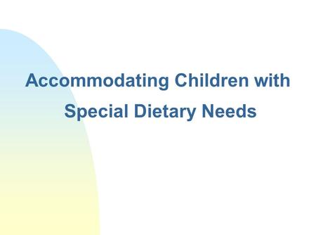 Accommodating Children with Special Dietary Needs.