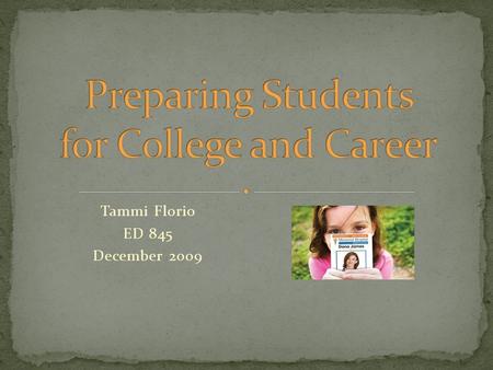 Tammi Florio ED 845 December 2009. “The future work force is here, and it is woefully ill-prepared...” (Are They Really Ready To Work? 2006)