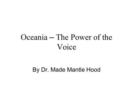 Oceania – The Power of the Voice Music 1100 By Dr. Made Mantle Hood.