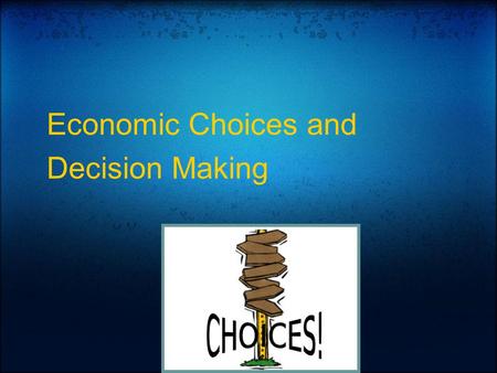 Economic Choices and Decision Making