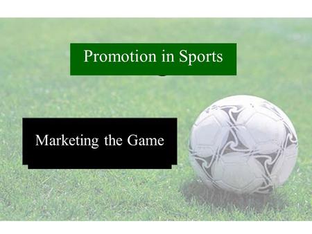 PromotionPromotion Promotion in Sports Marketing the Game.