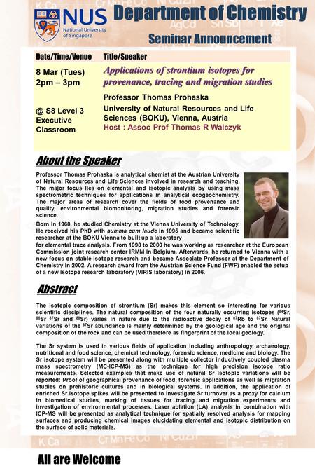 Department of Chemistry Seminar Announcement Date/Time/VenueTitle/Speaker 8 Mar (Tues) 2pm – S8 Level 3 Executive Classroom Applications of strontium.