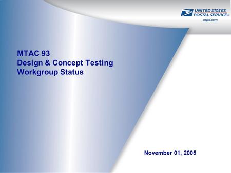 November 01, 2005 MTAC 93 Design & Concept Testing Workgroup Status.