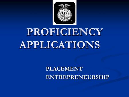 PROFICIENCY APPLICATIONS PLACEMENT PLACEMENT ENTREPRENEURSHIP ENTREPRENEURSHIP.