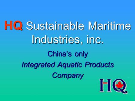 China’s only Integrated Aquatic Products Company HQ Sustainable Maritime Industries, inc.