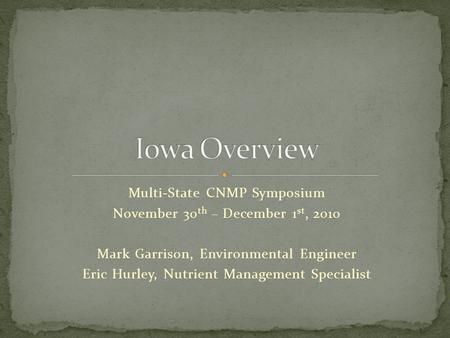 Multi-State CNMP Symposium November 30 th – December 1 st, 2010 Mark Garrison, Environmental Engineer Eric Hurley, Nutrient Management Specialist.