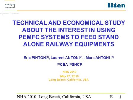 NHA 2010, Long Beach, California, USA E. PINTON May 4th 2010 1 TECHNICAL AND ECONOMICAL STUDY ABOUT THE INTEREST IN USING PEMFC SYSTEMS TO FEED STAND ALONE.