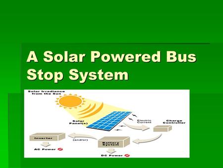 A Solar Powered Bus Stop System