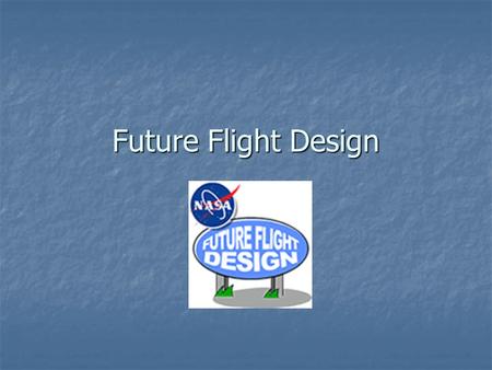 Future Flight Design. Engineering design process: Step 1: Define The Problem Step 1: Define The Problem Step 2: Generate Ideas Step 2: Generate Ideas.