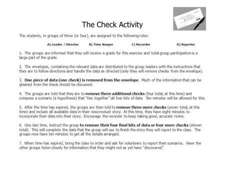 The Check Activity The students, in groups of three (or four), are assigned to the following roles: A) Leader / Director B) Time KeeperC) RecorderD) Reporter.