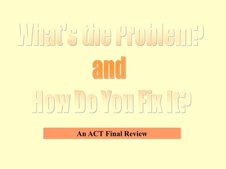 An ACT Final Review 100 200 400 300 400 300 200 400 200 100 500 100 SentencesPunctuationPronounsMiscellaneous 100.