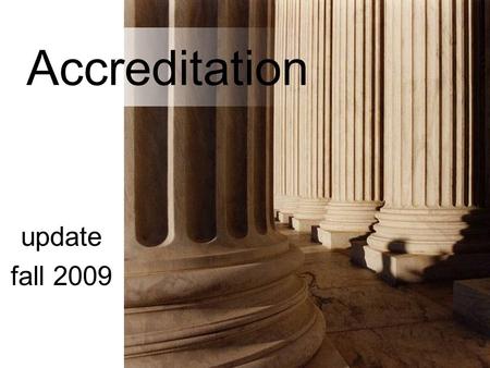 Accreditation update fall 2009. Definition Regional accreditation is a voluntary non-governmental process of quality assurance and purposeful improvement.