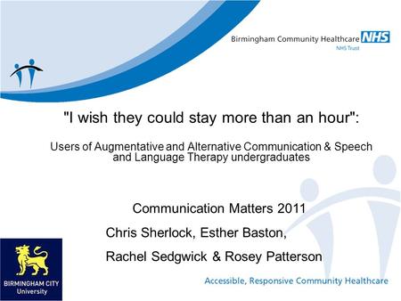 I wish they could stay more than an hour: Users of Augmentative and Alternative Communication & Speech and Language Therapy undergraduates Communication.