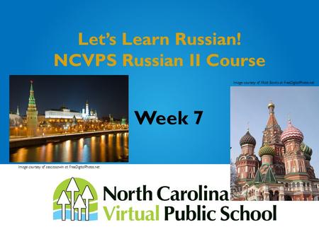 Let’s Learn Russian! NCVPS Russian II Course Week 7 Image courtesy of cescassawin at FreeDigitalPhotos.net Image courtesy of Matt Banks at FreeDigitalPhotos.net.