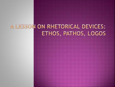  Rhetoric (n) - the art of speaking or writing effectively (Webster's Definition).  According to Aristotle, rhetoric is the ability, in each particular.