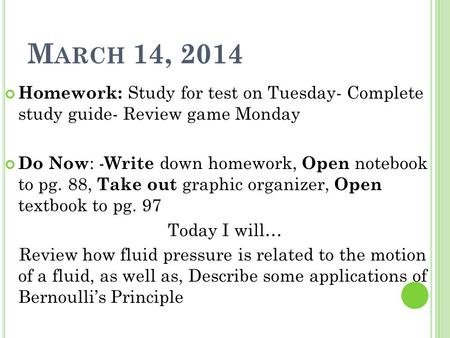 M ARCH 14, 2014 Homework: Study for test on Tuesday- Complete study guide- Review game Monday Do Now : - Write down homework, Open notebook to pg. 88,