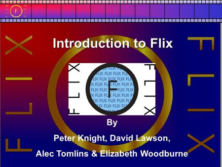 Introduction to Flix By Peter Knight, David Lawson, Alec Tomlins & Elizabeth Woodburne.