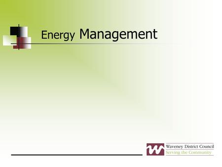 Energy Management. Asset Management - Energy WDC committed to encourage the efficient use of assets Planned programmes in place from April 2011 Energy.