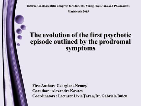 First Author : Georgiana Neme Coauthor : Alexandra Kovacs Coordinators : Lecturer Livia ăran, Dr. Gabriela Buicu International Scientific Congress for.