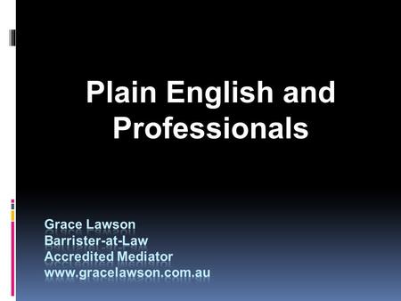 Plain English and Professionals. Overview  What is Plain English  Assessing client sophistication  Dealing with professional clients  Letter writing.