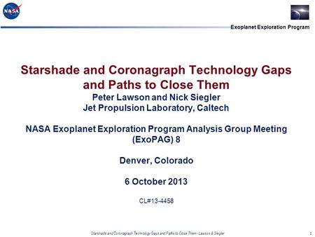 Exoplanet Exploration Program Starshade and Coronagraph Technology Gaps and Paths to Close Them Peter Lawson and Nick Siegler Jet Propulsion Laboratory,