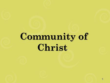 Community of Christ 1. Children and Youth Workers Core Training 2.