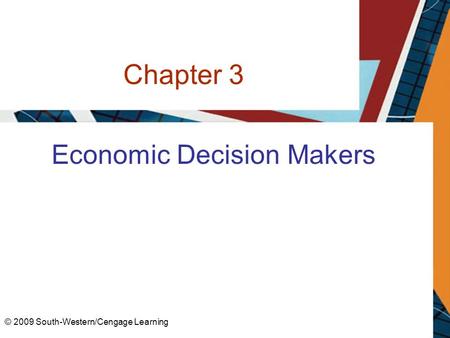 Chapter 3 Economic Decision Makers © 2009 South-Western/Cengage Learning.