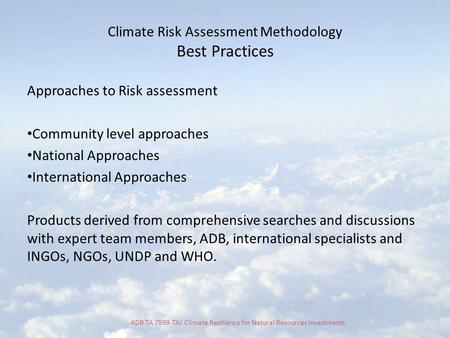 ADB TA 7599-TAJ Climate Resiliency for Natural Resources Investments Climate Risk Assessment Methodology Best Practices Approaches to Risk assessment Community.