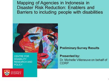 FACULTY OF HEALTH SCIENCES CENTRE FOR DISABILITY RESEARCH AND POLICY Mapping of Agencies in Indonesia in Disaster Risk Reduction: Enablers and Barriers.