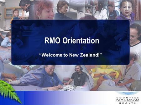 “Welcome to New Zealand!” RMO Orientation. Outline  NZ potted history  The Treaty of Waitangi  Accident Compensation Corporation  The Health and Disability.