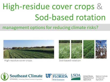 High-residue cover crops & Sod-based rotation management options for reducing climate risks? High-residue cover cropsSod-based rotation.