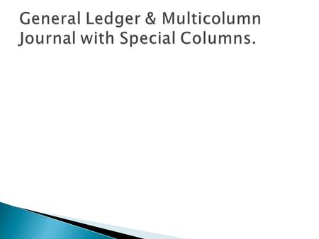  A General Ledger identifies each account individually and includes posted transactions and balances. ◦ Posting is the process of transferring original.