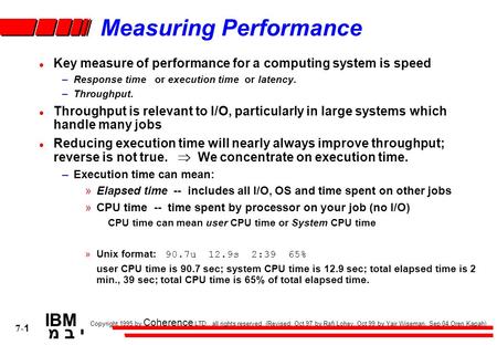 Copyright 1995 by Coherence LTD., all rights reserved (Revised: Oct 97 by Rafi Lohev, Oct 99 by Yair Wiseman, Sep 04 Oren Kapah) IBM י ב מ 7-1 Measuring.